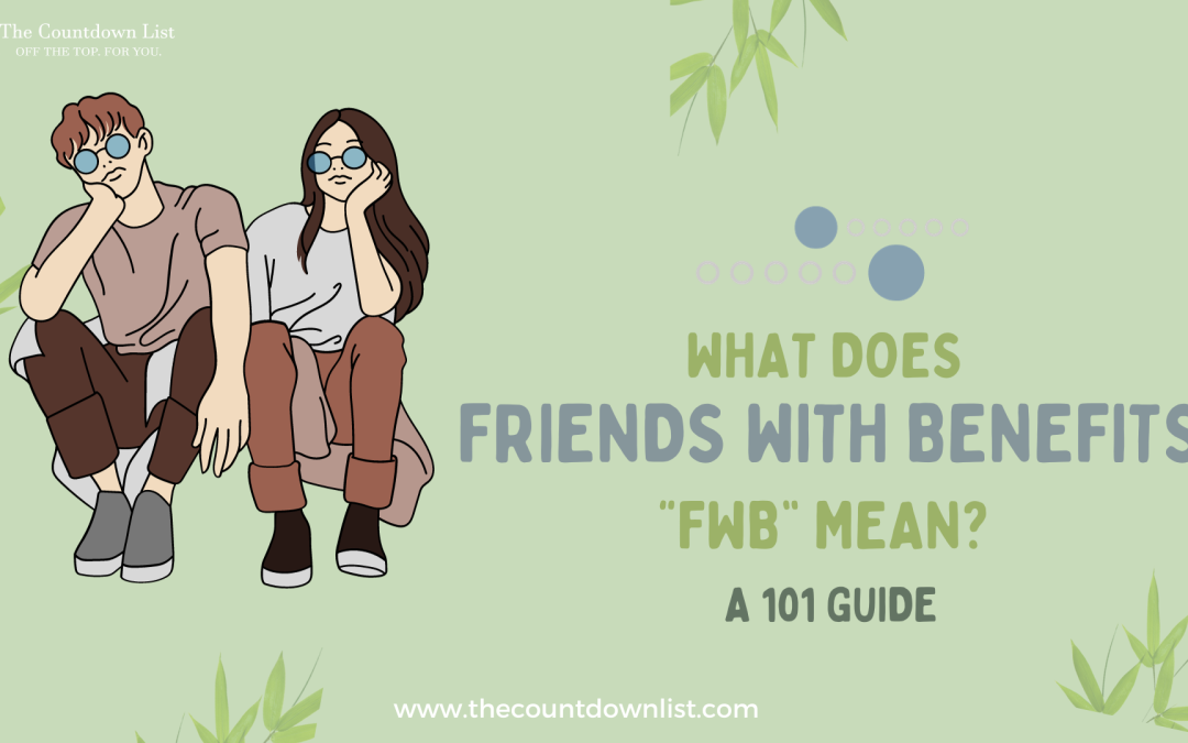 What Does Friends With Benefits (FWB) Mean? – A 101 Guide